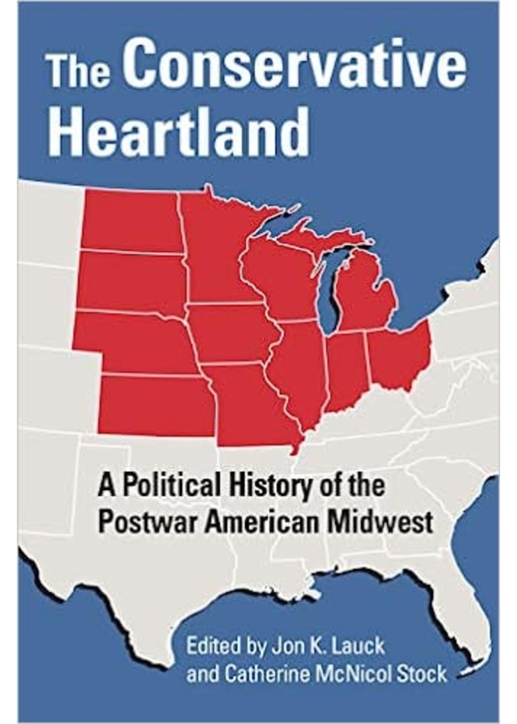 The Conservative Heartland by John K. Lauck