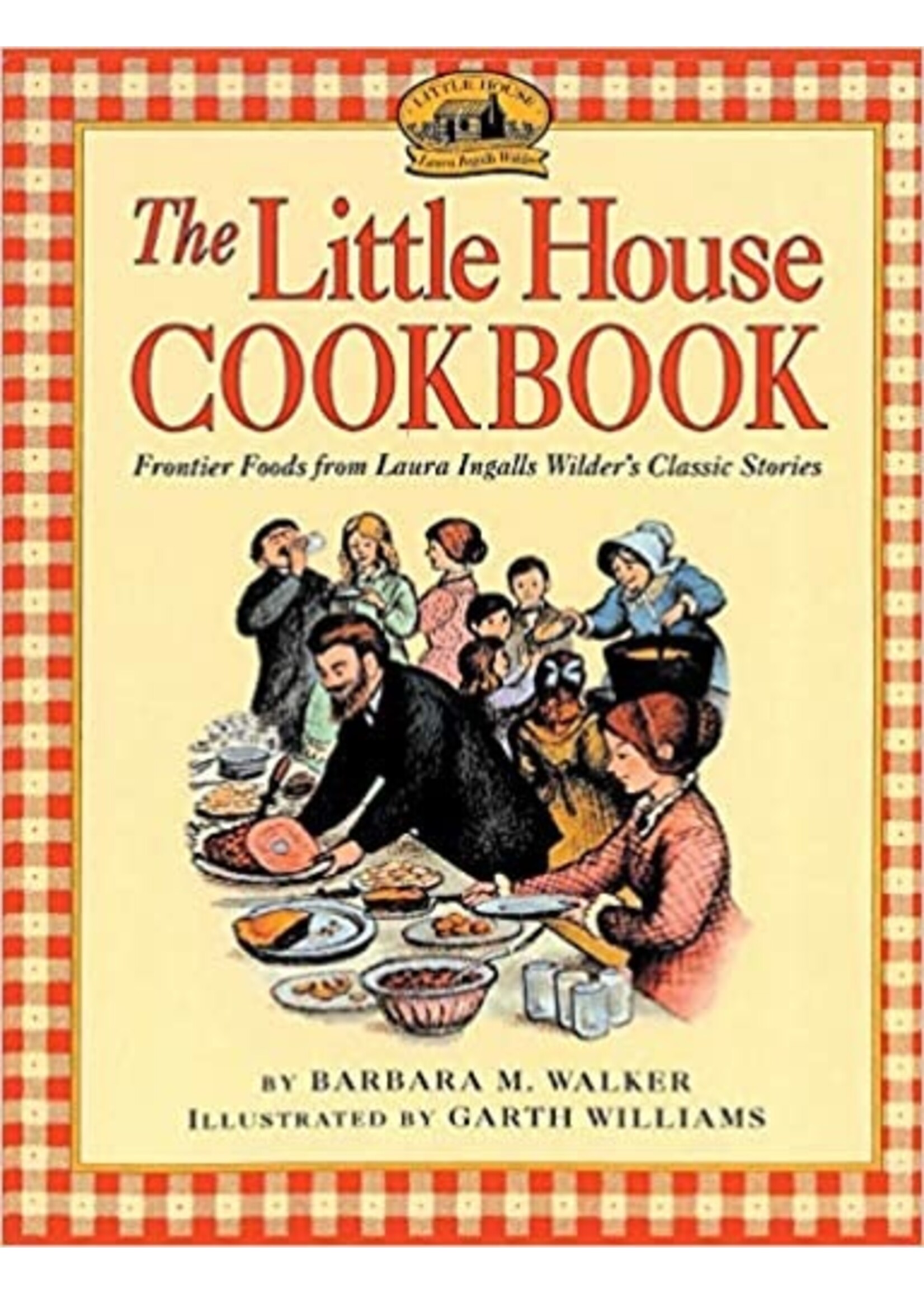 The Little House Cookbook: Frontier Foods from Laura  Ingalls Wilder's Classic Stories