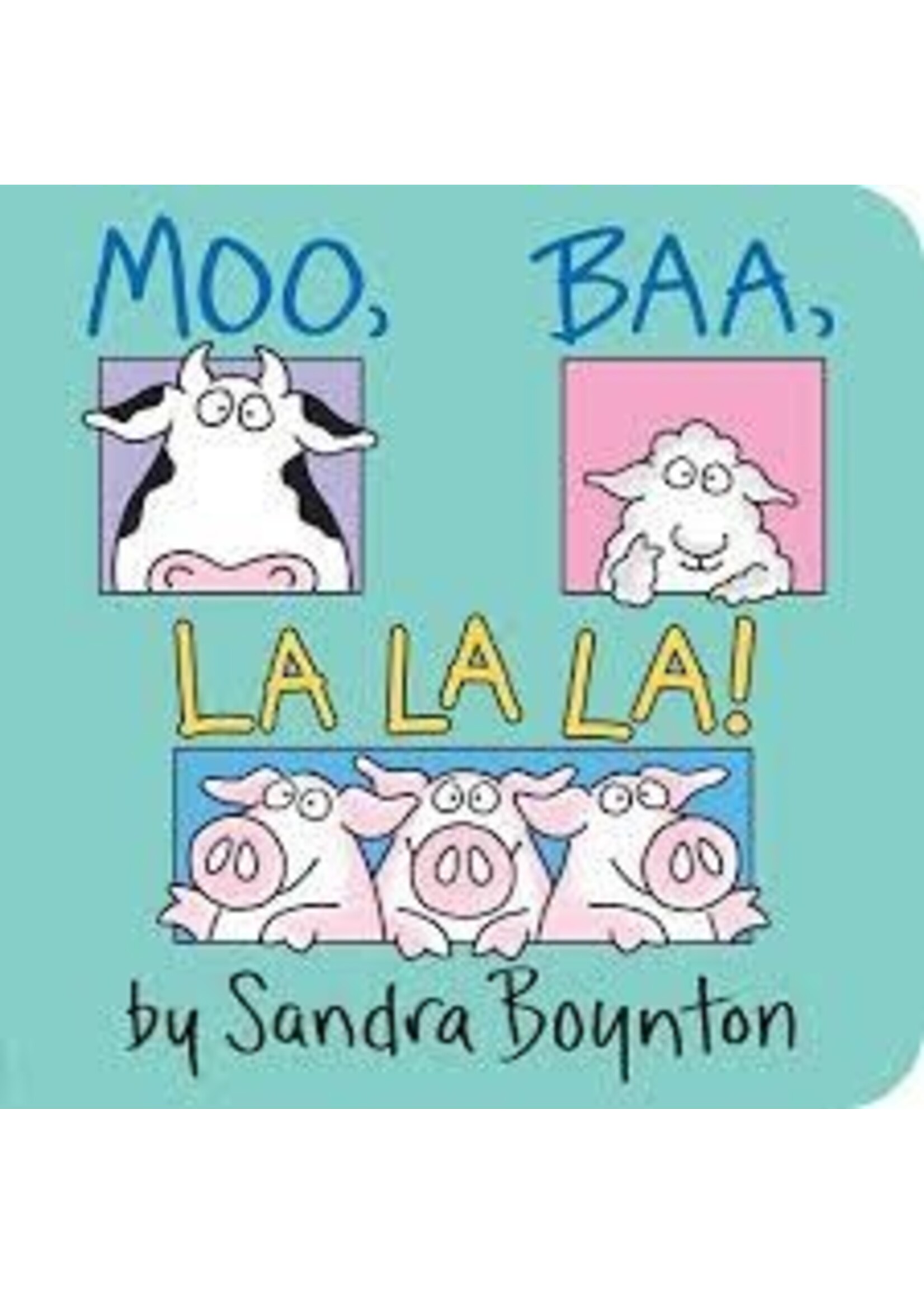 Moo, Baa, La La La! Board book by Sandra Boynton