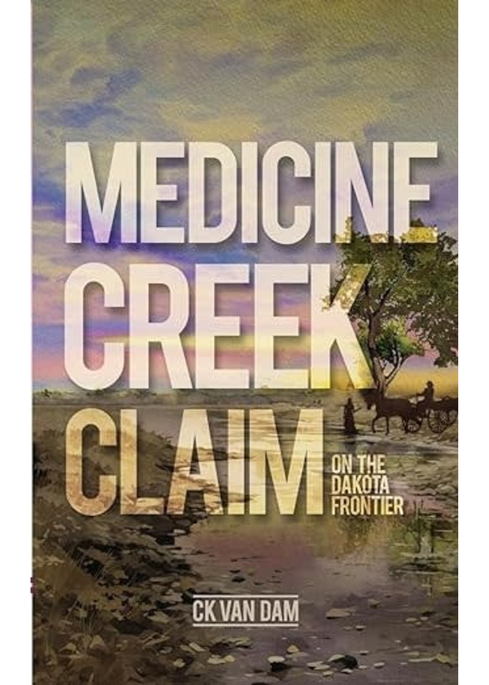 Medicine Creek Claim by CK Van Dam