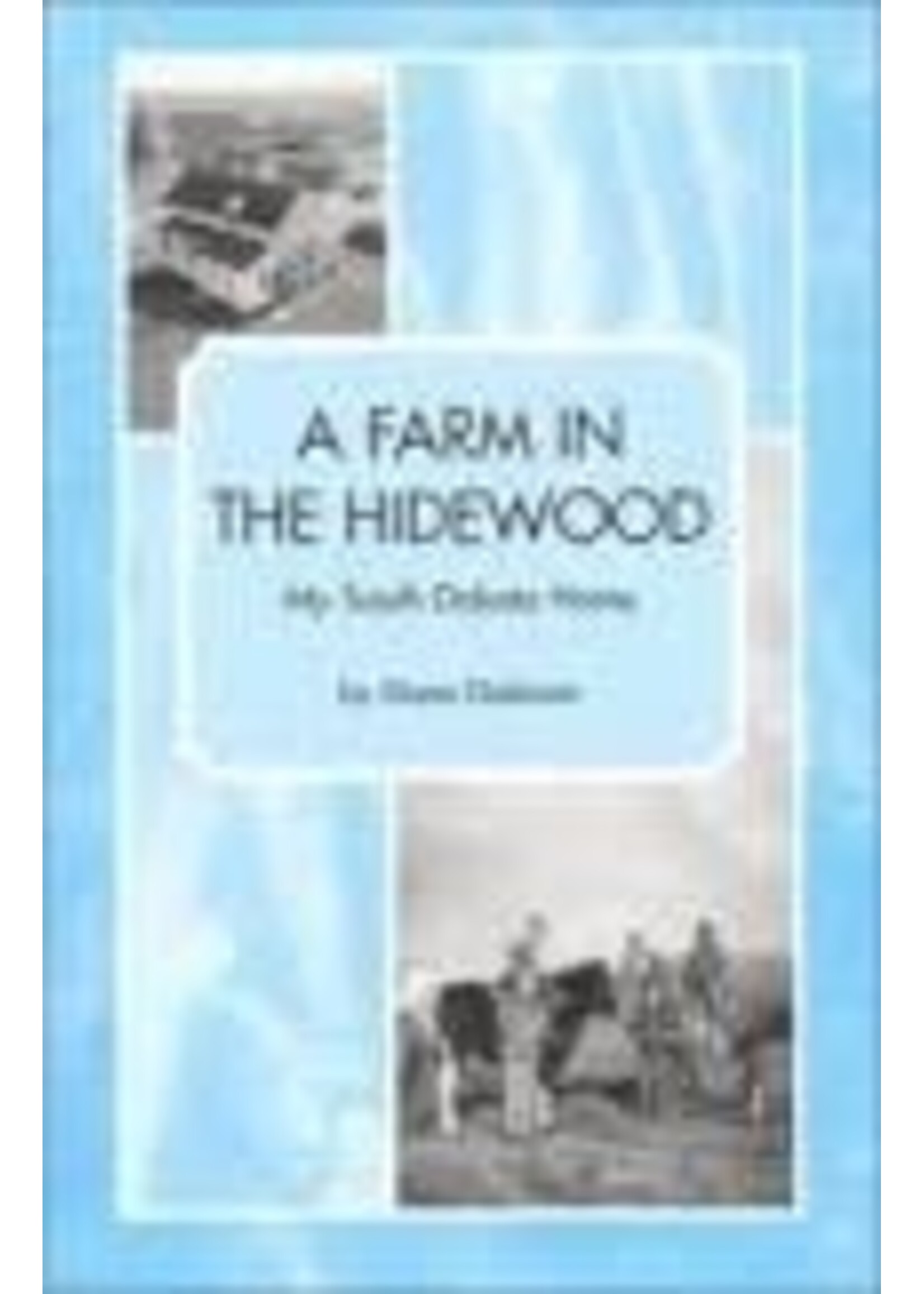 A Farm in the Hidewood: My South Dakota Home by Diane Diekman