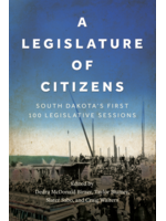 SD State Historical society press A Legislature of Citizens