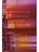 Anishinaabe Songs For a New Millenium by Marcie Rendon