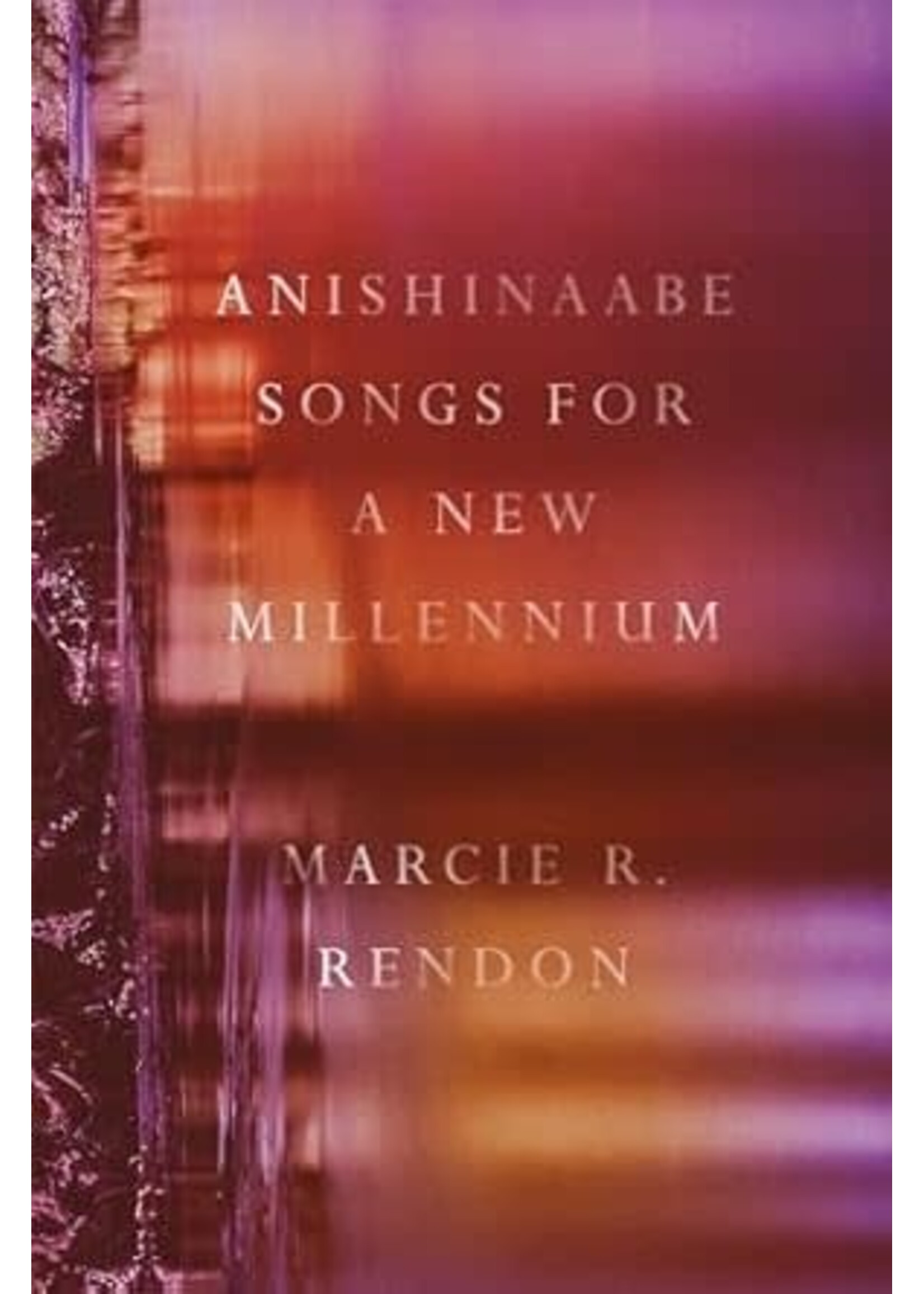 Anishinaabe Songs For a New Millenium by Marcie Rendon