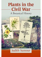 Plants in the Civil War: A Botanical History by Judith Sumer