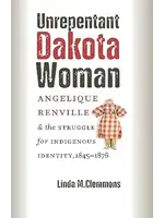 Unrepentant Dakota Woman