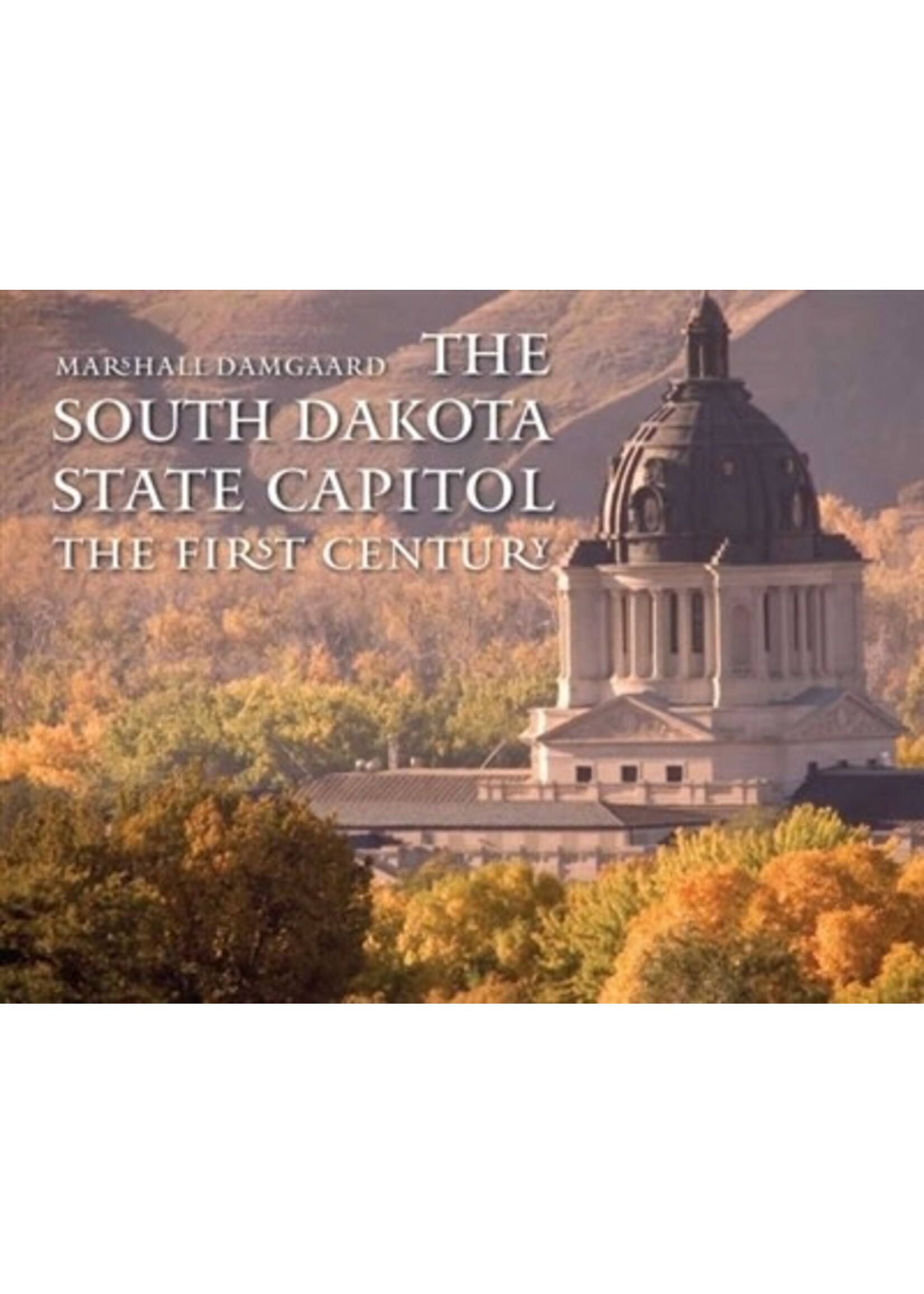 The South Dakota State Capitol: The First Century