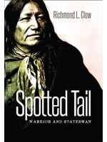 Spotted Tail: Warrior & Stateman