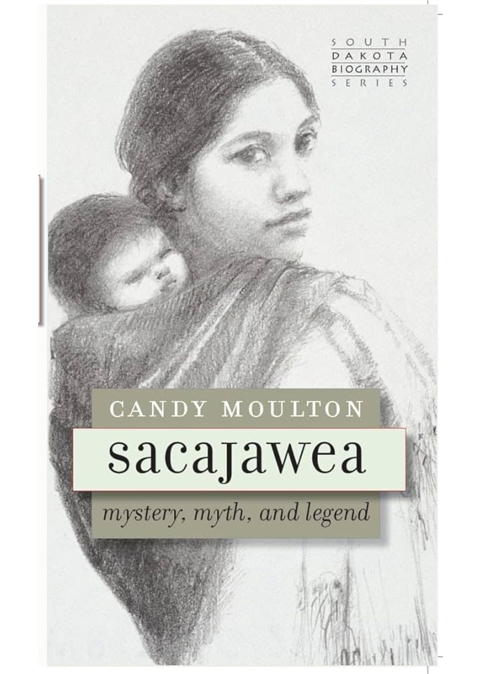 SD State Historical society press Sacajawea Mystery, Myth & Legend