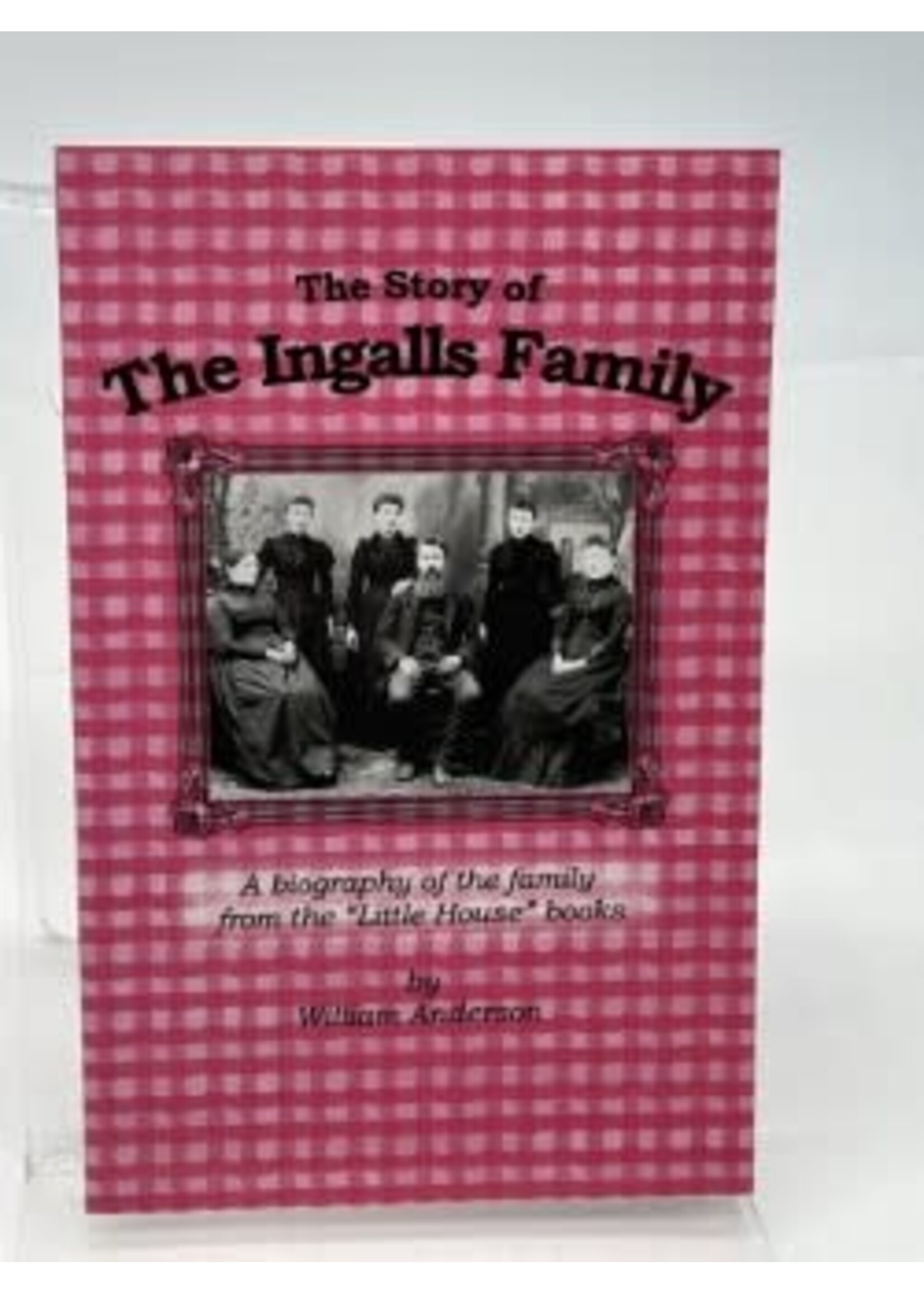 The Story of The Ingalls Family: A Biography by William Anderson