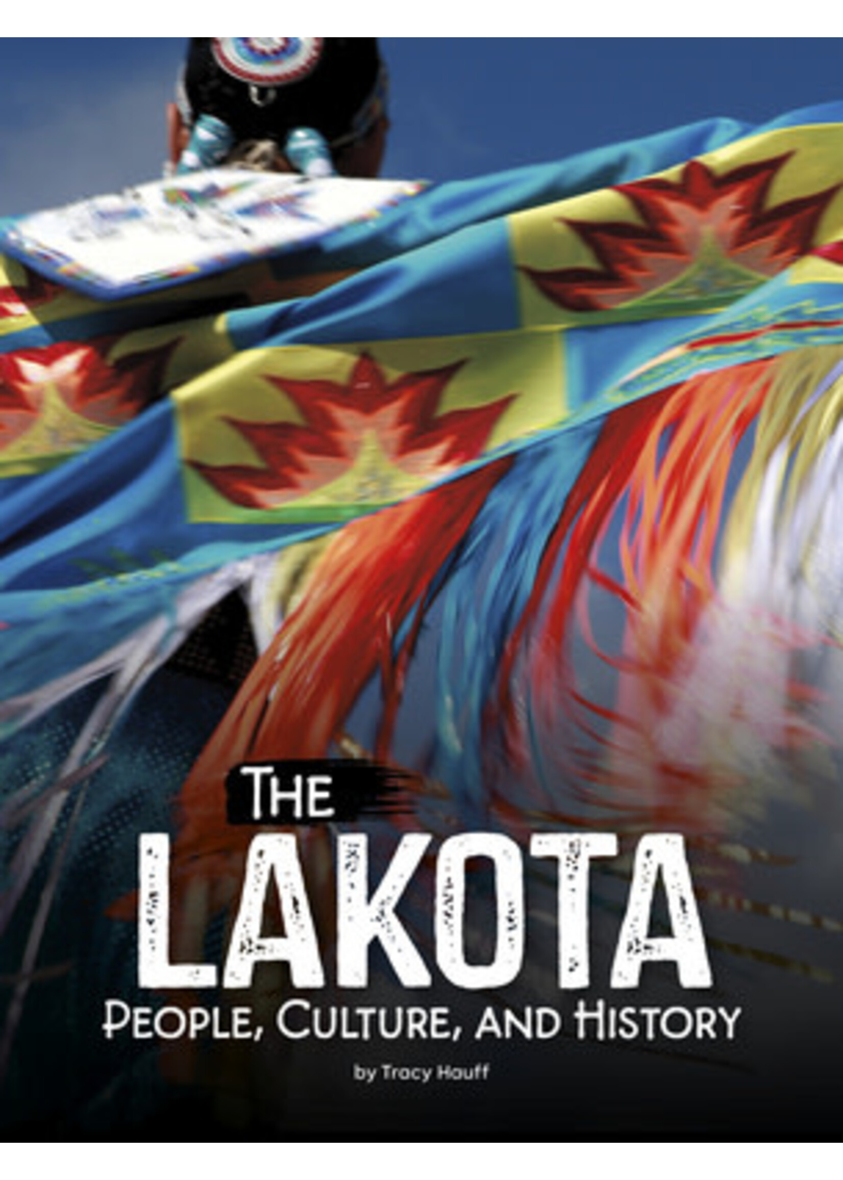 Ingram The Lakota: People, Culture, and History