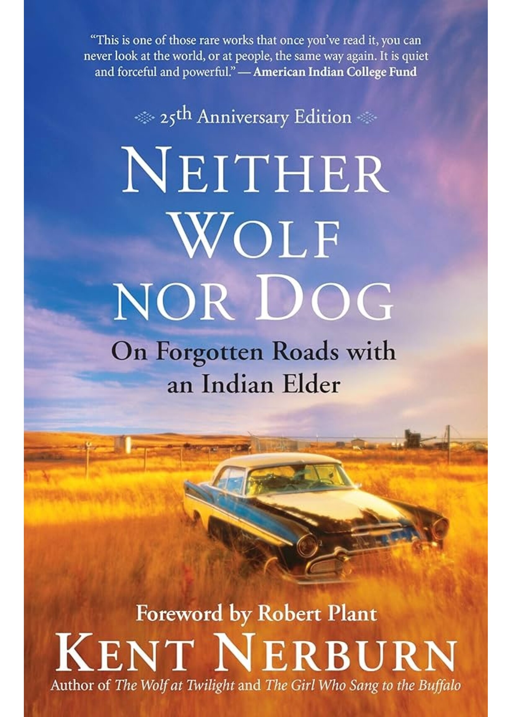 Neither Wolf nor Dog: On Forgotten Roads with an Indian Elder by Kent Nerburn