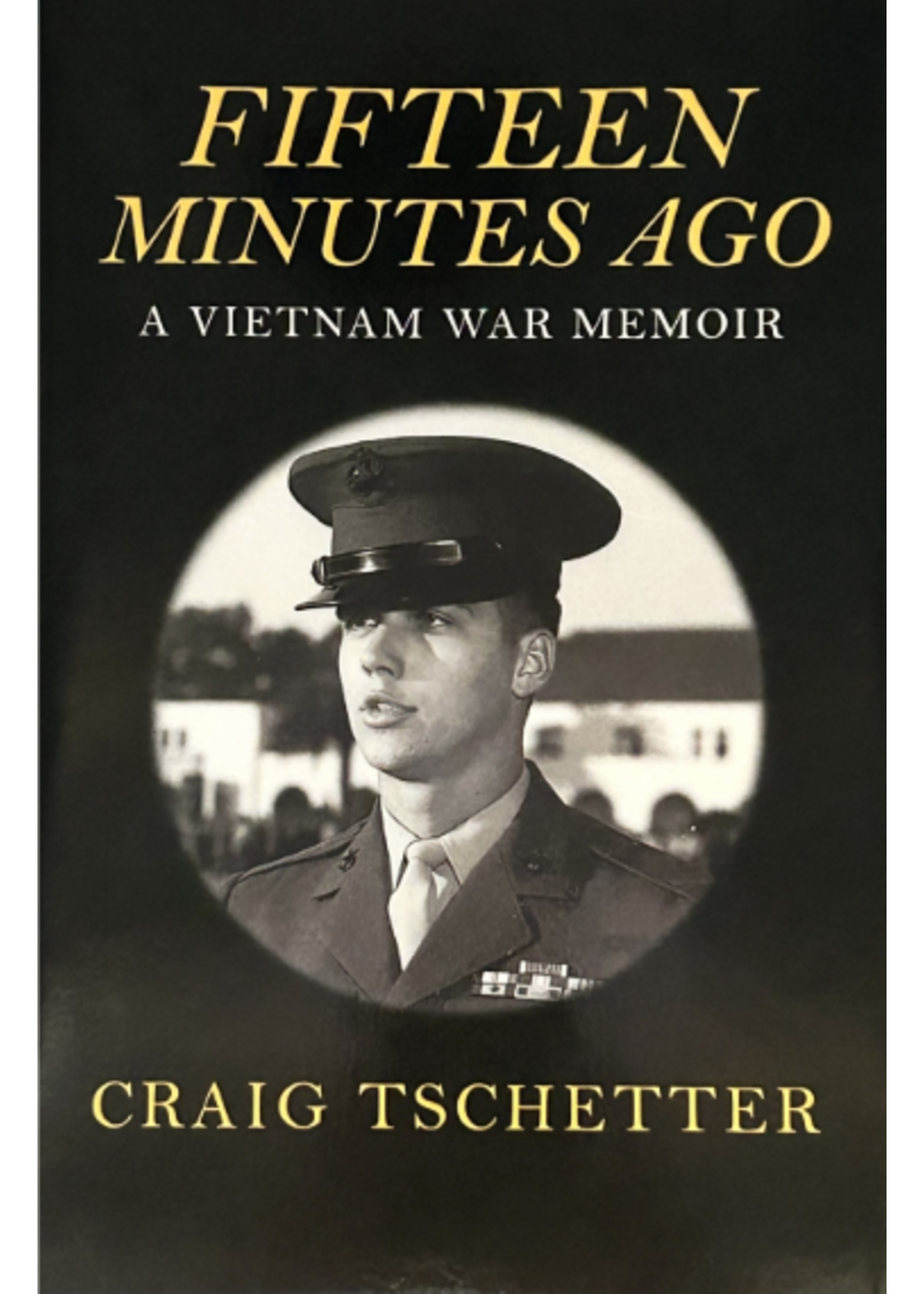 Fifteen Minutes Ago: A Vietnam Memoir