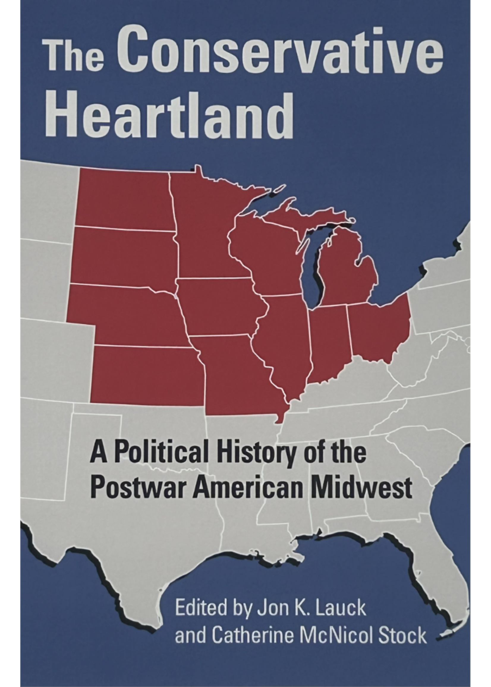 The Conservative Heartland by John K. Lauck