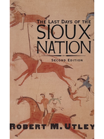 The Last Days of the Sioux Nation by Robert M. Utley