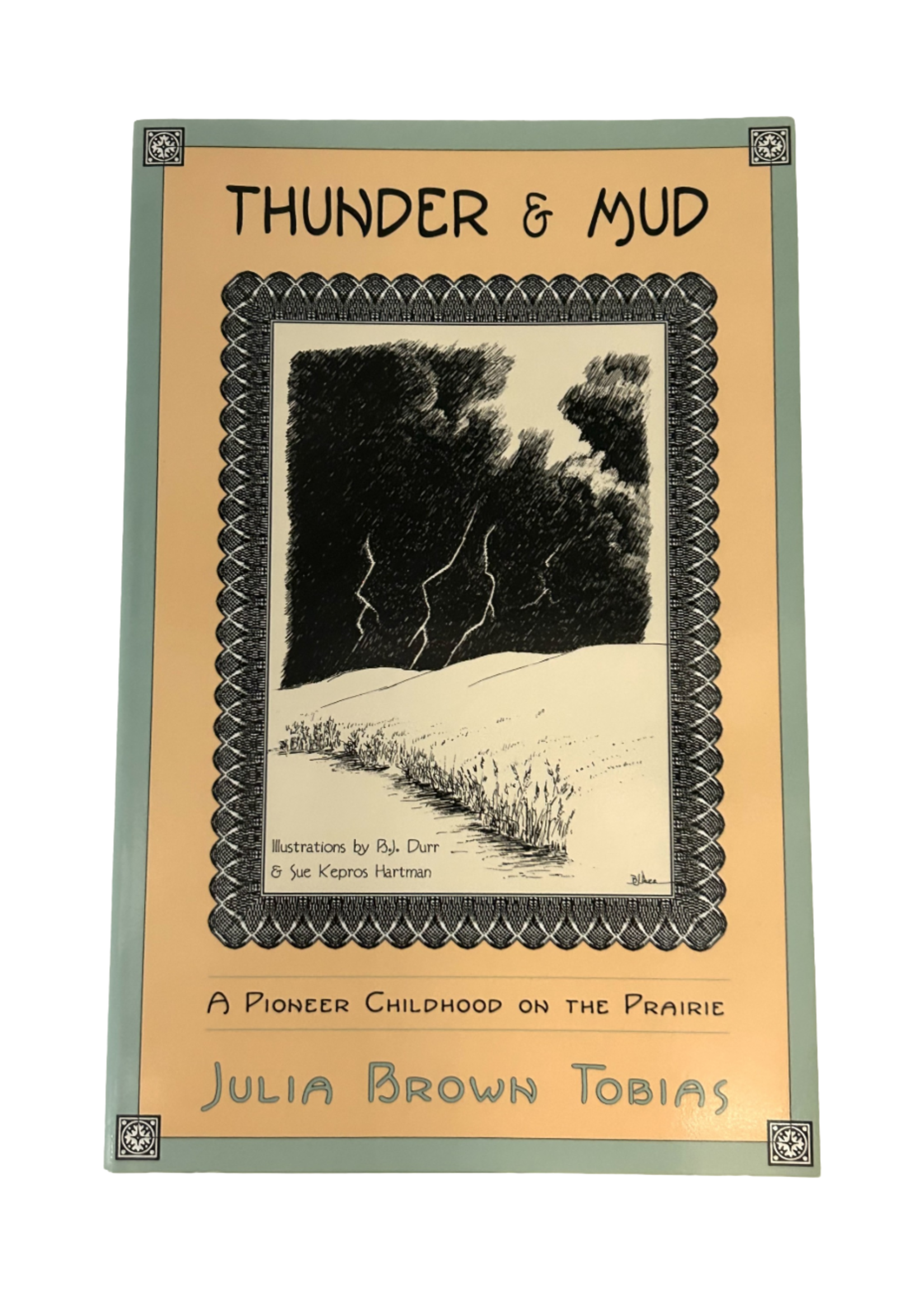 Thunder & Mud: A Pioneer Childhood on the Prairie by Julia Brown Tobias