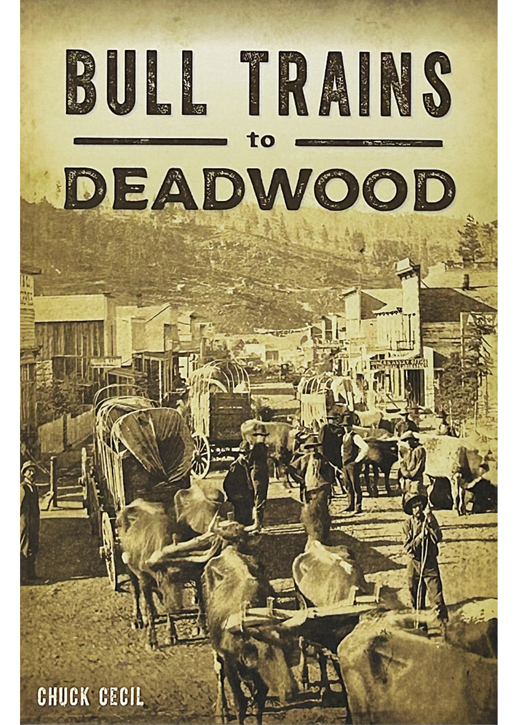 Bull Trains to Deadwood by Chuck Cecil