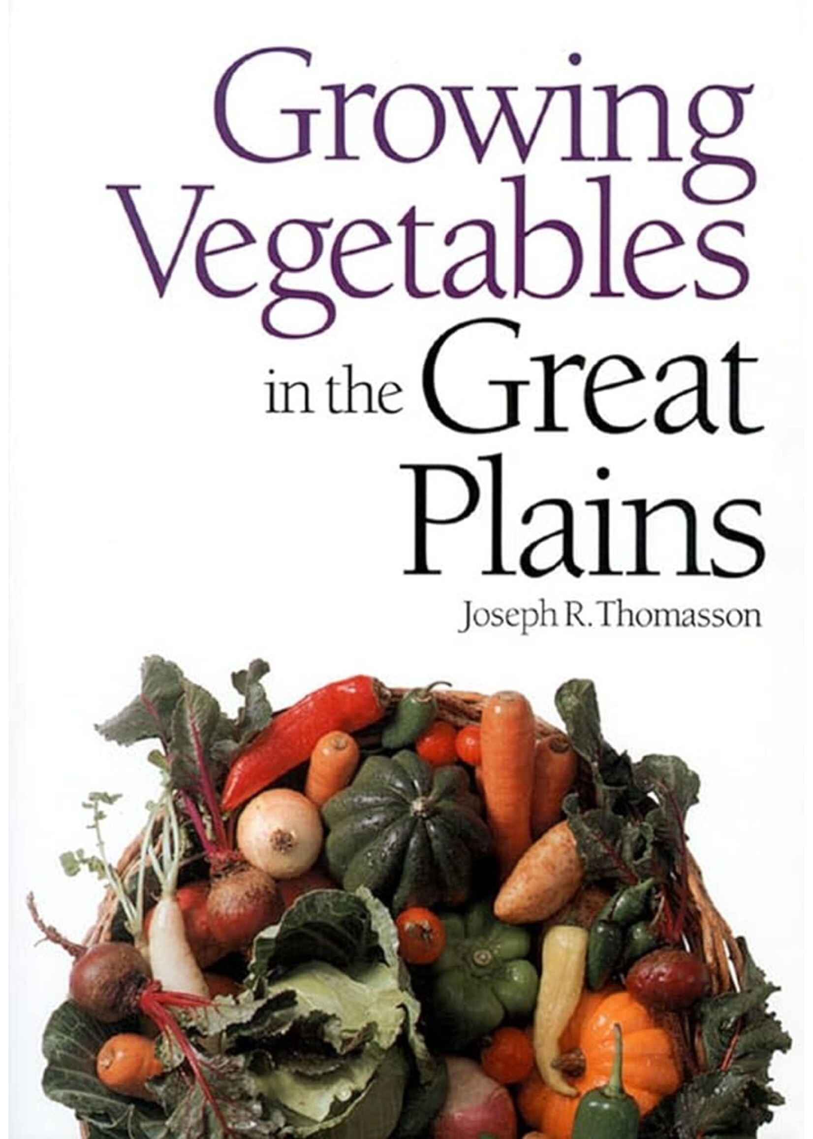 Growing Vegetables in the Great Plains by Joseph Thomasson
