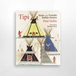Tipi: Home of the Nomadic Buffalo Hunters, Paul Goble
