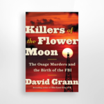 Killers of the Flower Moon, David Grann