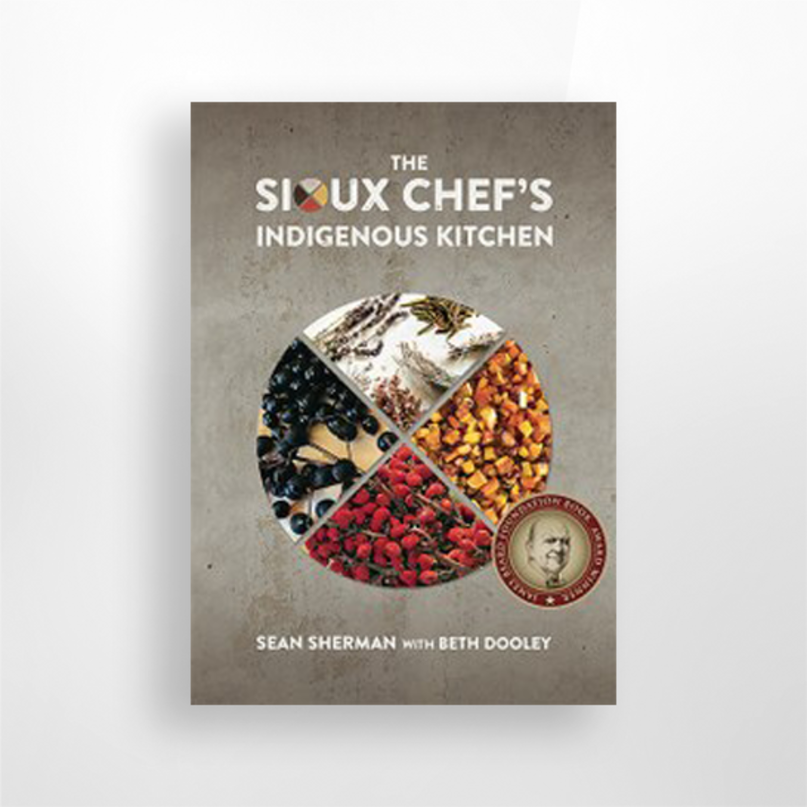 The Sioux Chef's Indigenous Kitchen, Sean Sherman & Beth Dooley