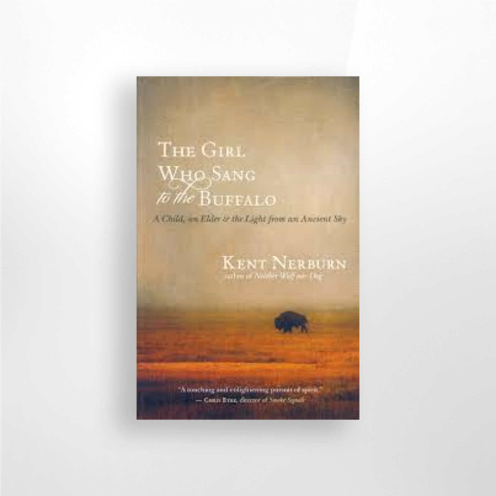 The Girl Who Sang to the Buffalo, Kent Nerburn