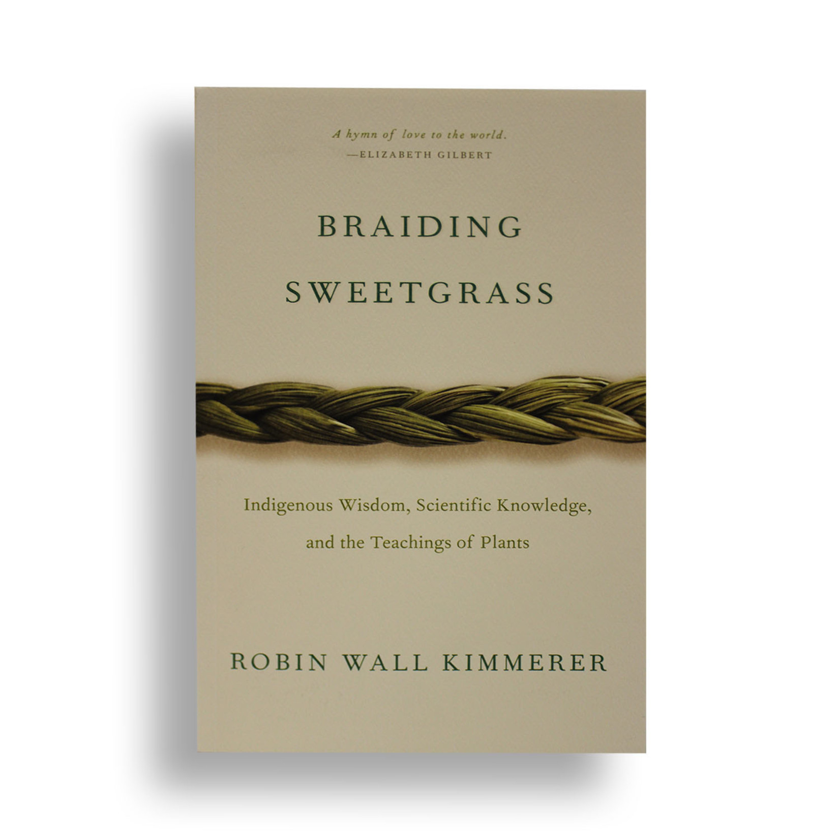 Braiding Sweetgrass: Indigenous Wisdom, Scientific Knowledge, and the Teachings of Plants [Book]