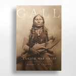 Gall: A Lakota War Chief, Robert Larson