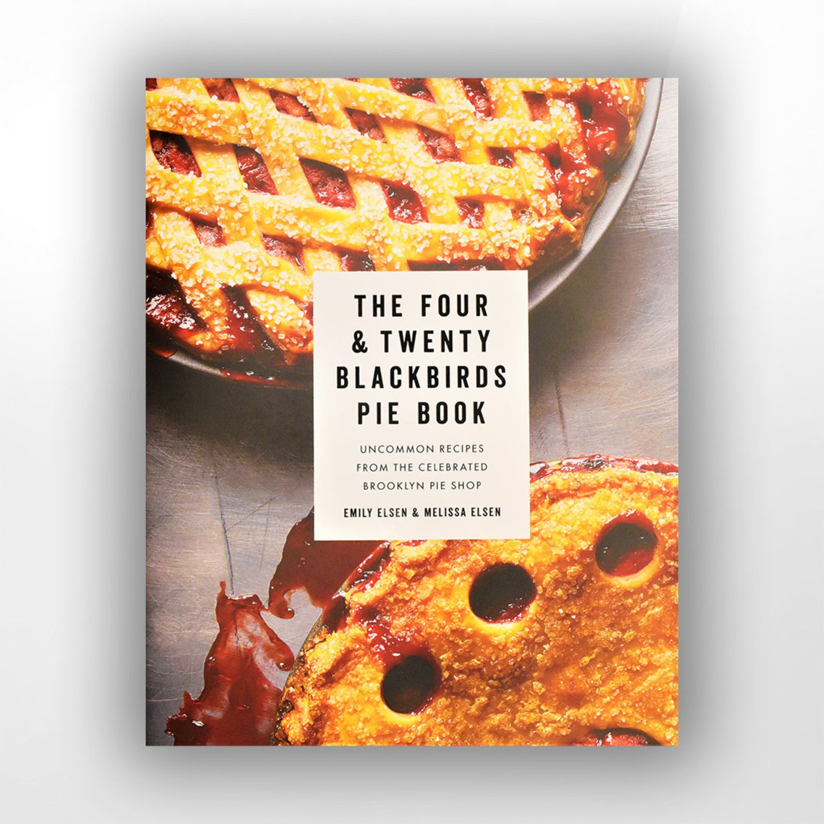 The Four & Twenty Blackbirds Pie Book, Emily & Melissa Elsen