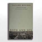 Boys and Oil: Growing up Gay in a Fractured Land, Brorby