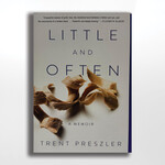 Little and Often: A Memoir, Trent Preszler