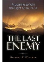 The Last Enemy: Preparing to Win The Fight of Your Life