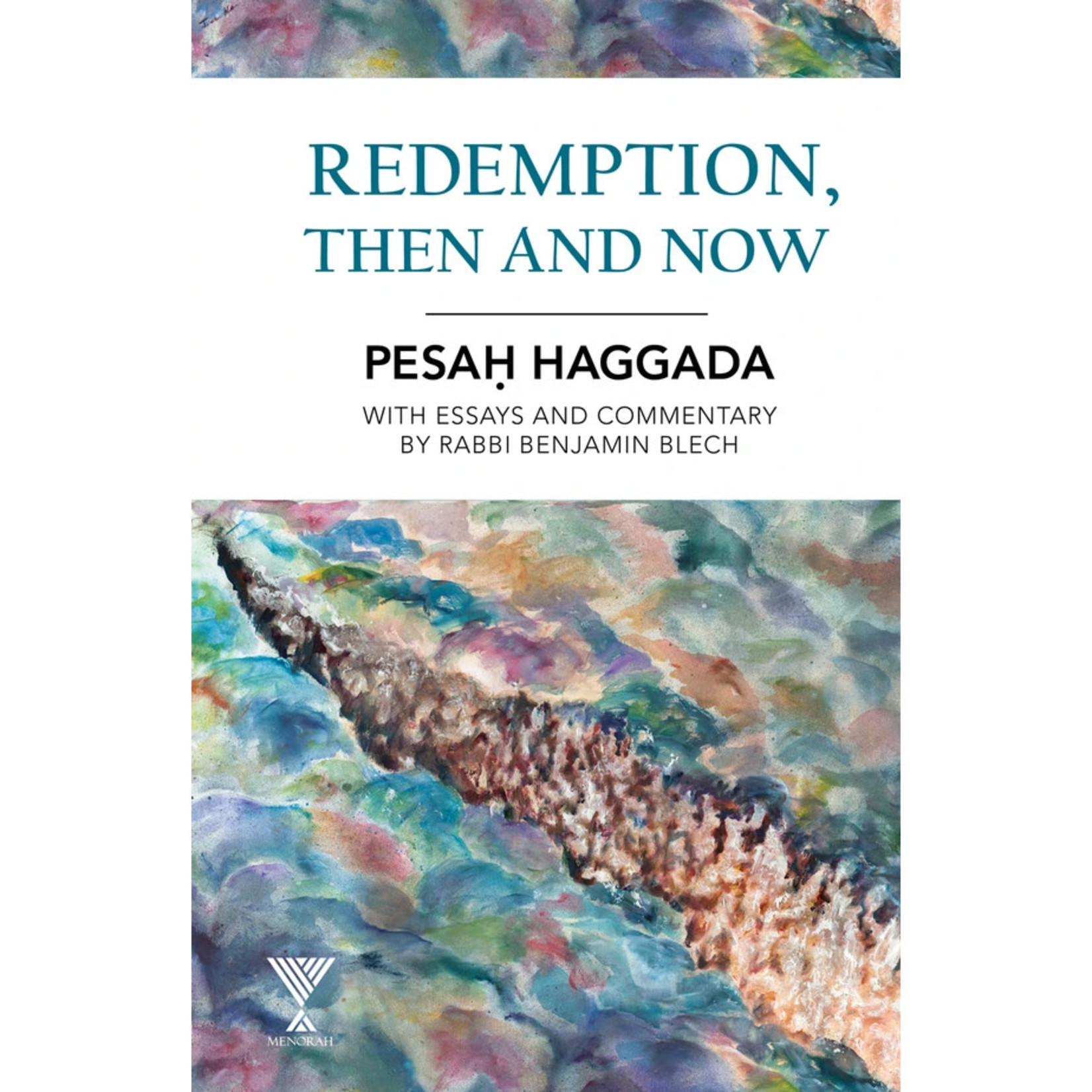 Rabbi Benjamin Blech Redemption, Then and Now - Pesach Haggadah