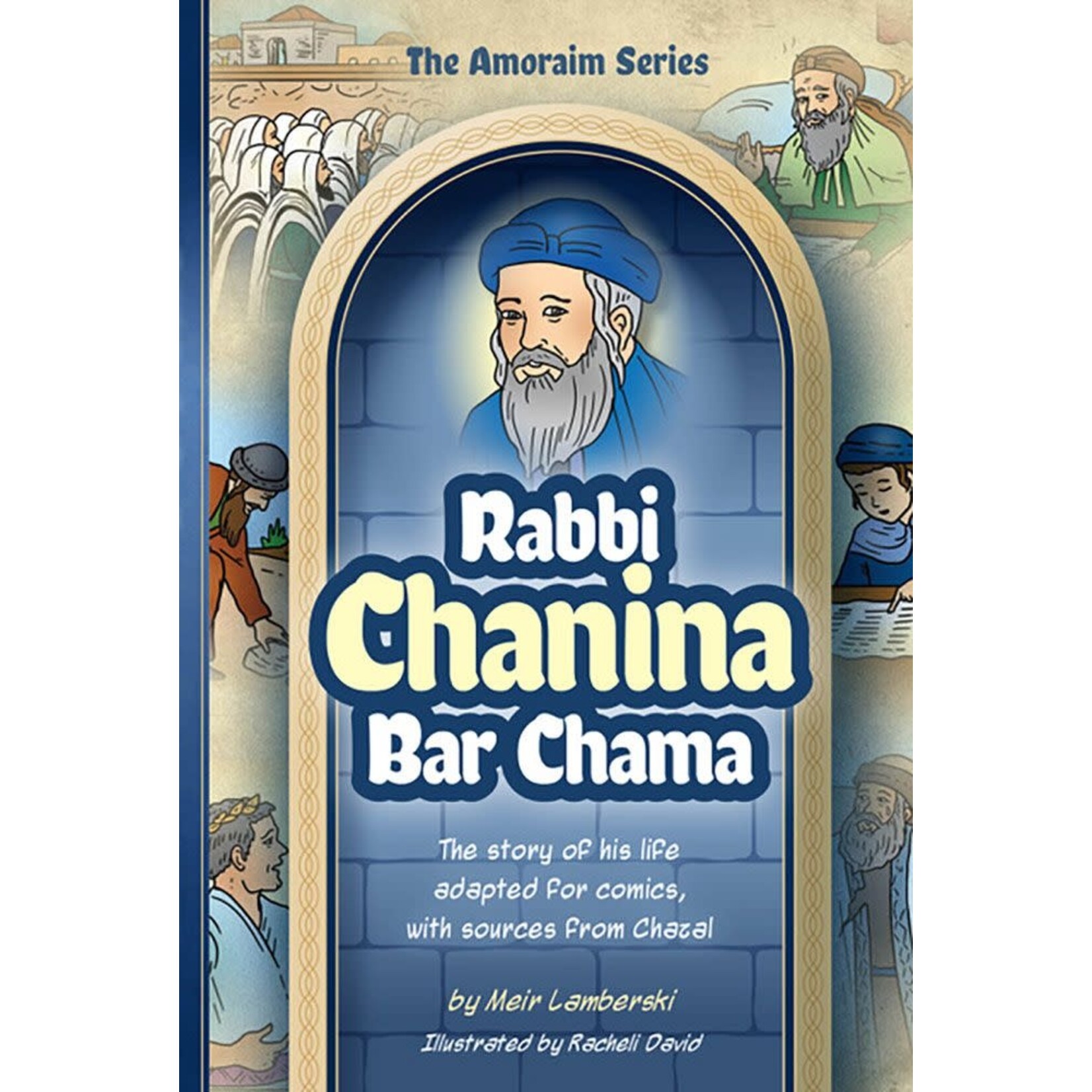 Amoraim Series #6: Rabbi Chanina Bar Chama