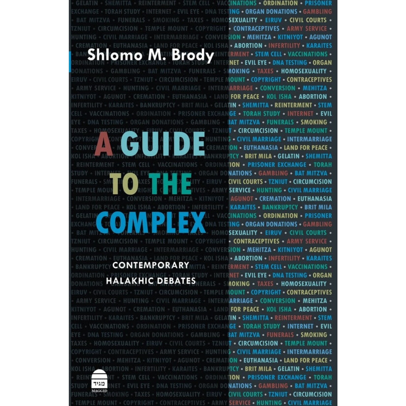 A Guide to the Complex:  Contemporary Halakhic Debates