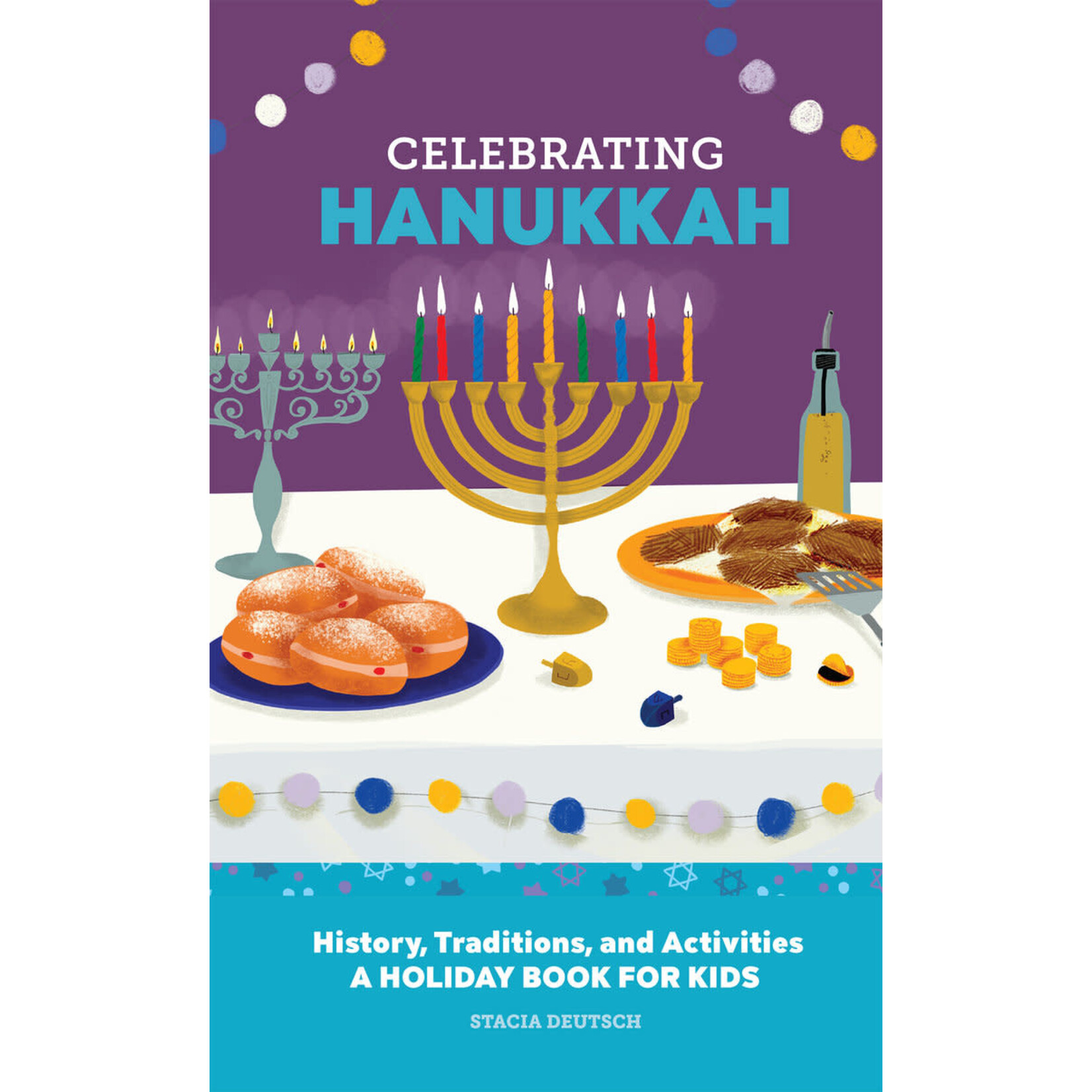 Celebrating Hanukkah: History, Traditions, and Activities - A Holiday Book for Kids