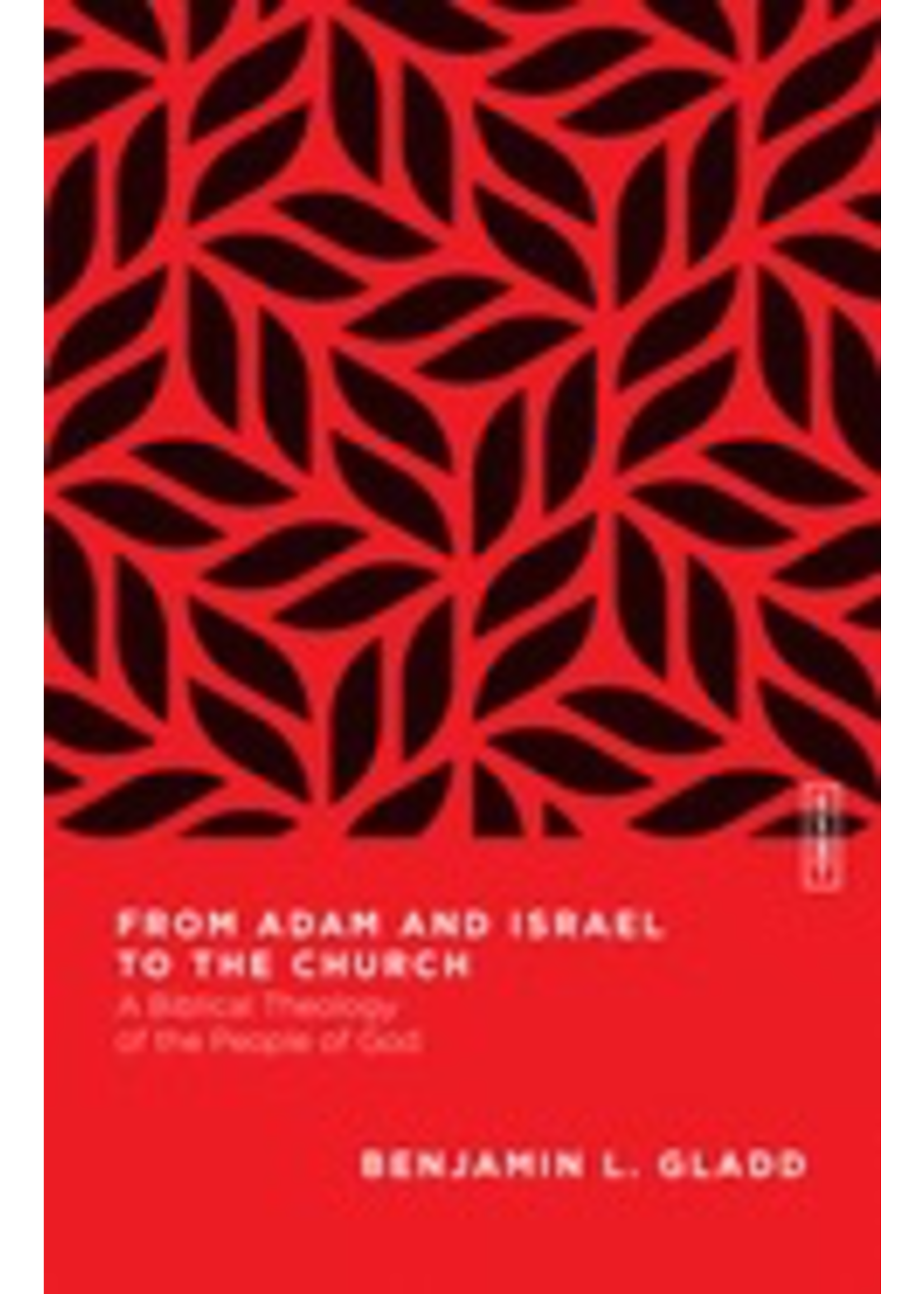archived From Adam and Israel to the Church: A Biblical Theology of the People of God
