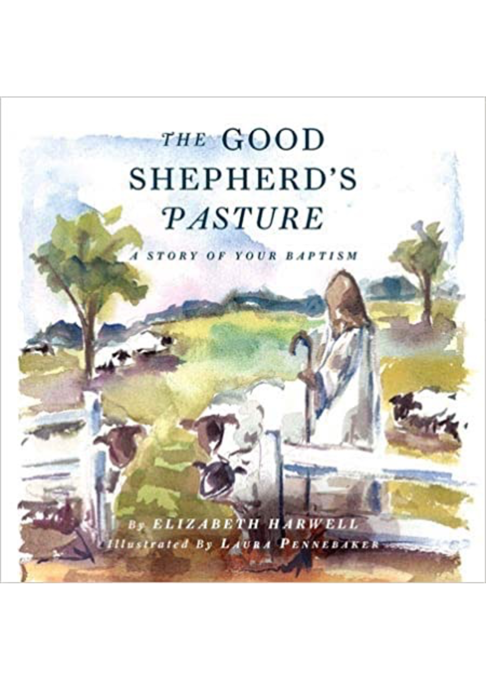 Harwell, Elizabeth Good Shepherd’s Pasture: The Story of Your Baptism