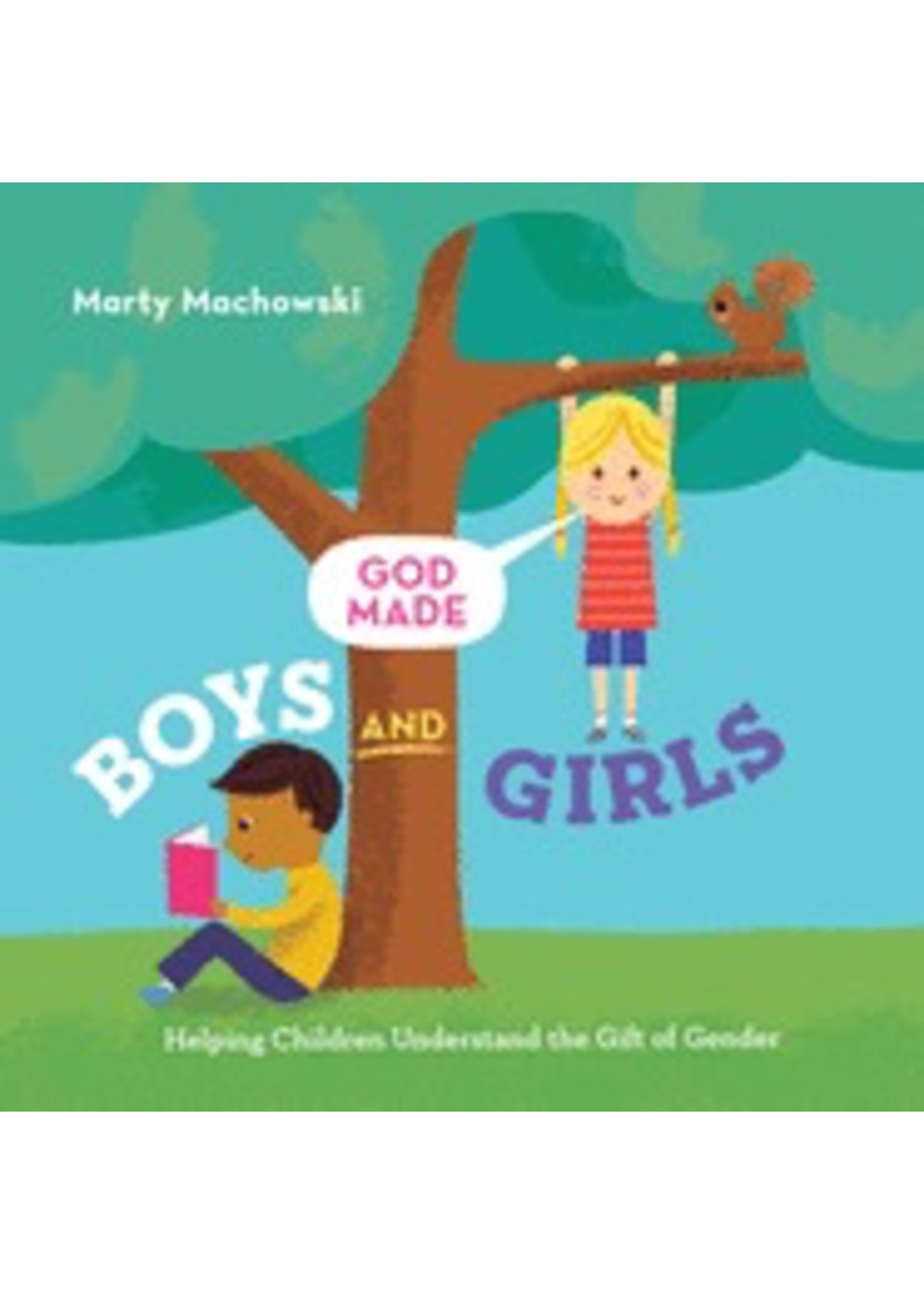Machowski, Marty God Made Boys and Girls: Helping Children Understand the Gift of Gender