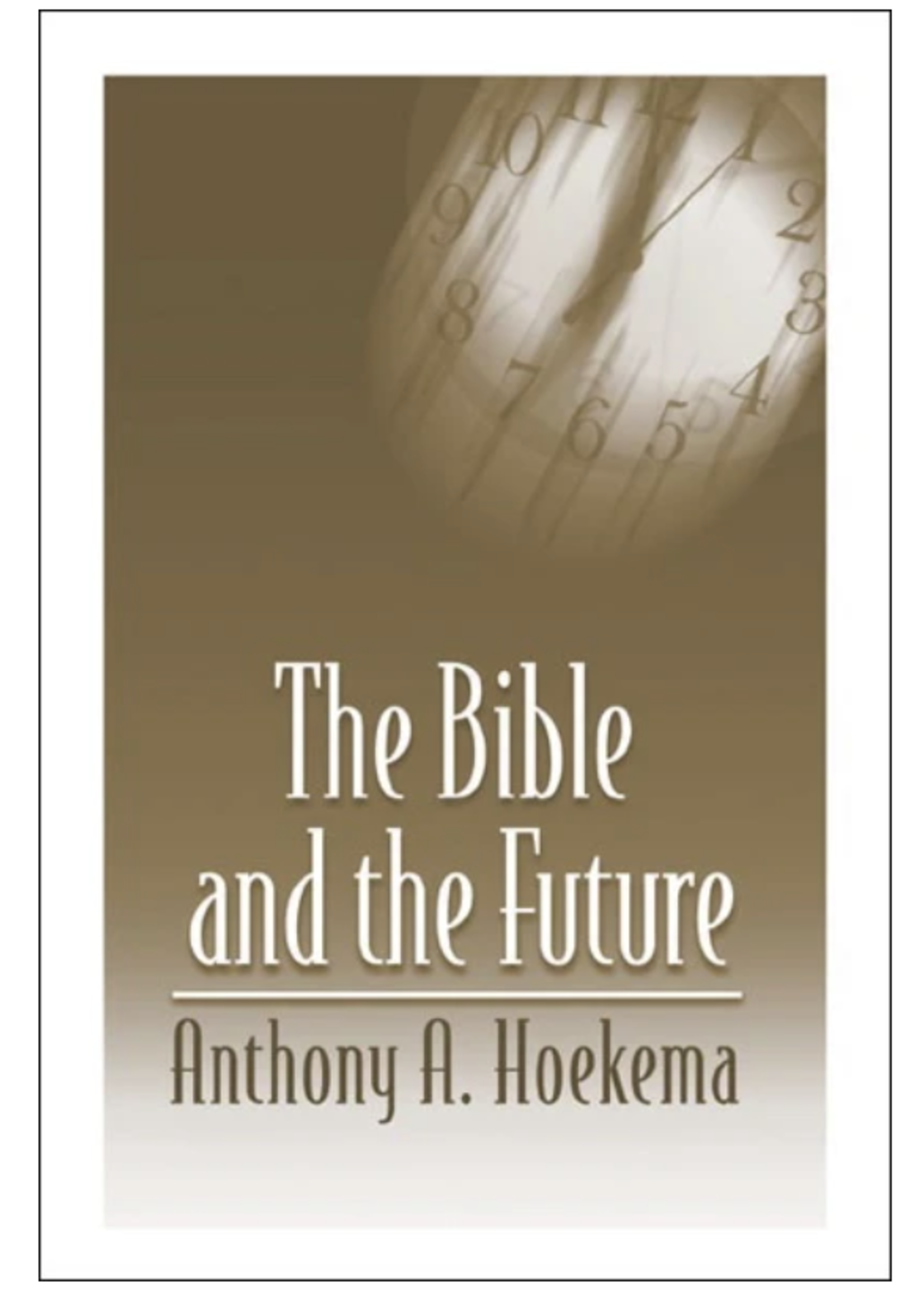 HOEKEMA, ANTHONY The Bible and the Future