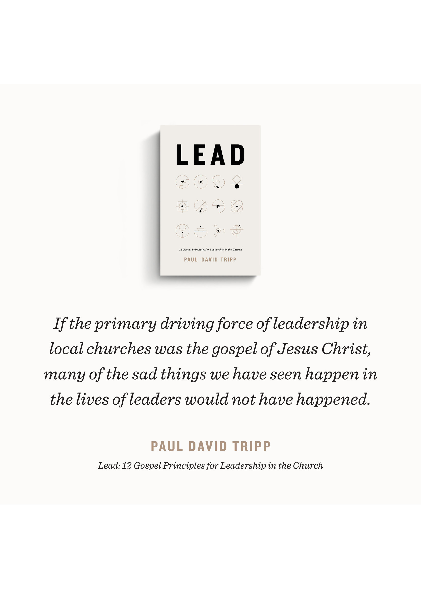 Tripp, Paul David Lead: 12 Gospel Principles for Leadership in the Church