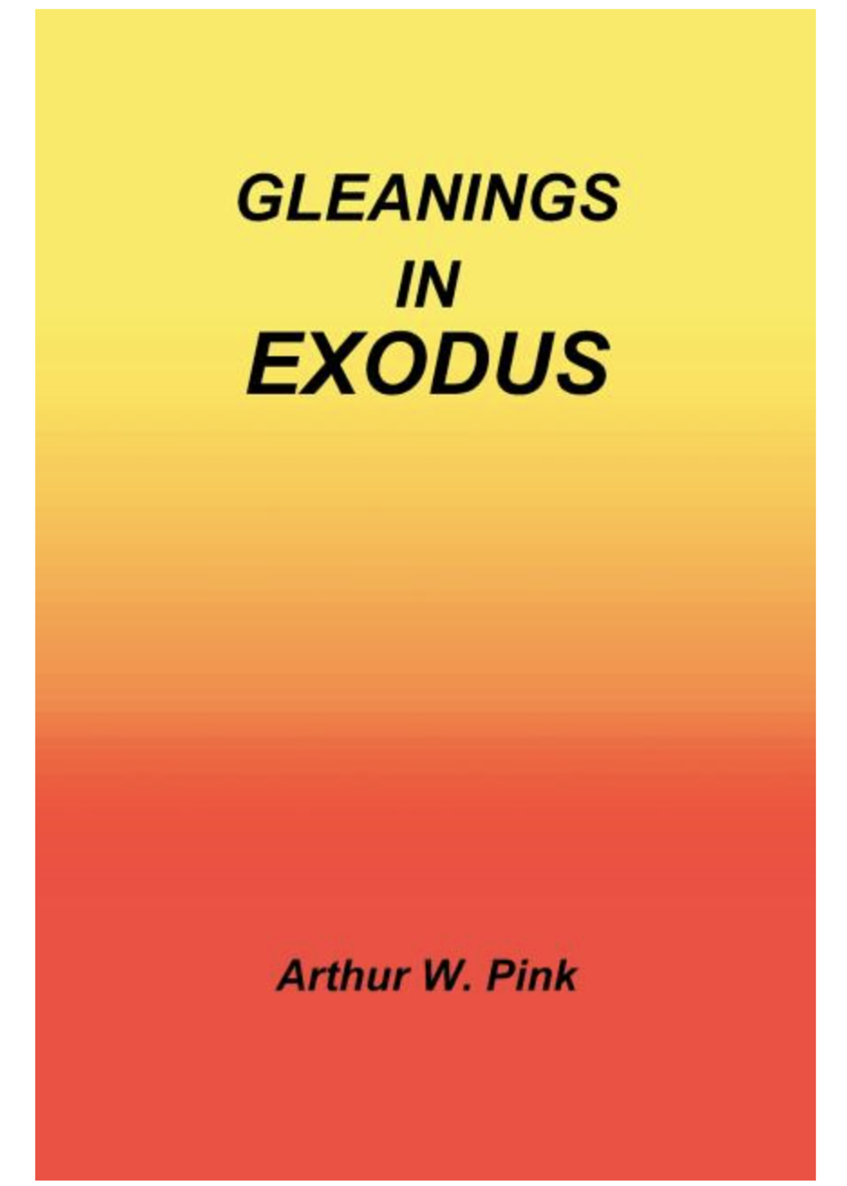 Pink, Arthur W Gleanings In Exodus