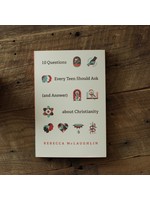 McLaughlin, Rebecca 10 Questions Every Teen Should Ask (and answer) About Christianity