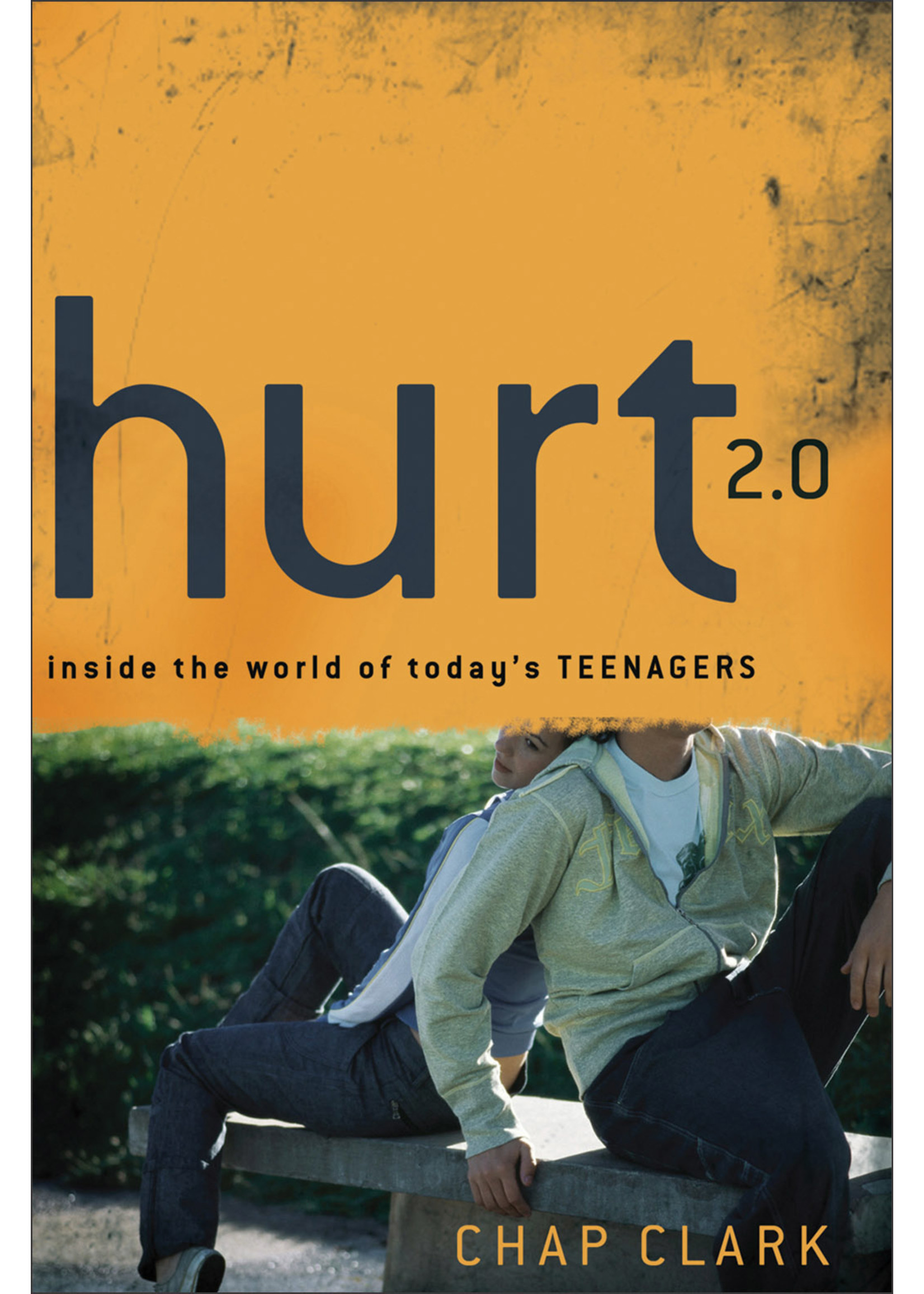 CLARK, CHAP Hurt 2.0: Inside the World of Today's Teenagers