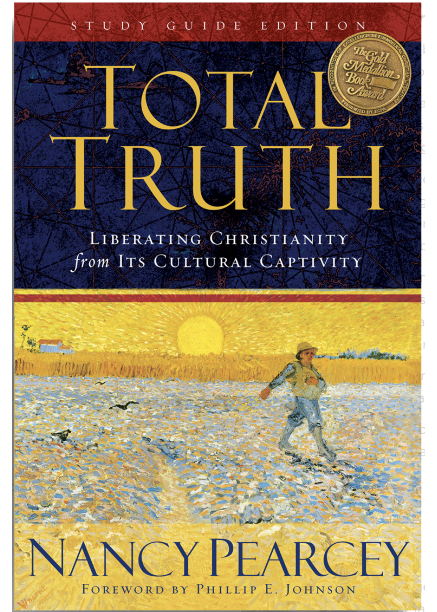 Pearcey, Nancy R. Total Truth: Liberating Christianity from Its Cultural Captivity Study Guide Edition
