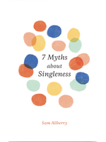 Allberry, Sam 7 Myths about Singleness