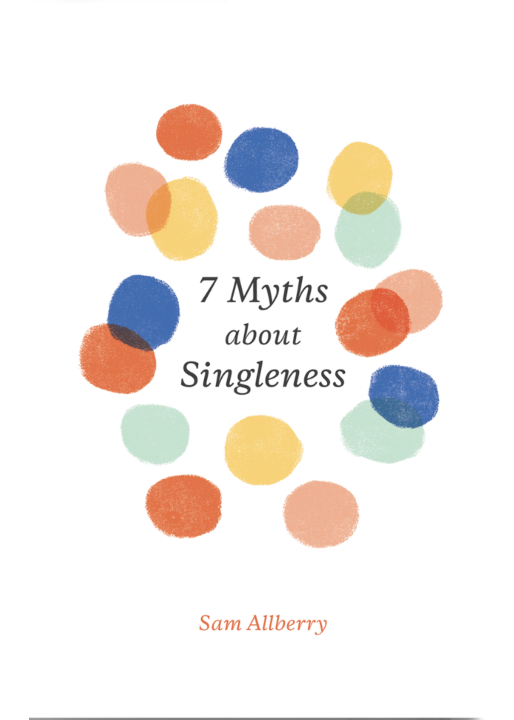 Allberry, Sam 7 Myths about Singleness