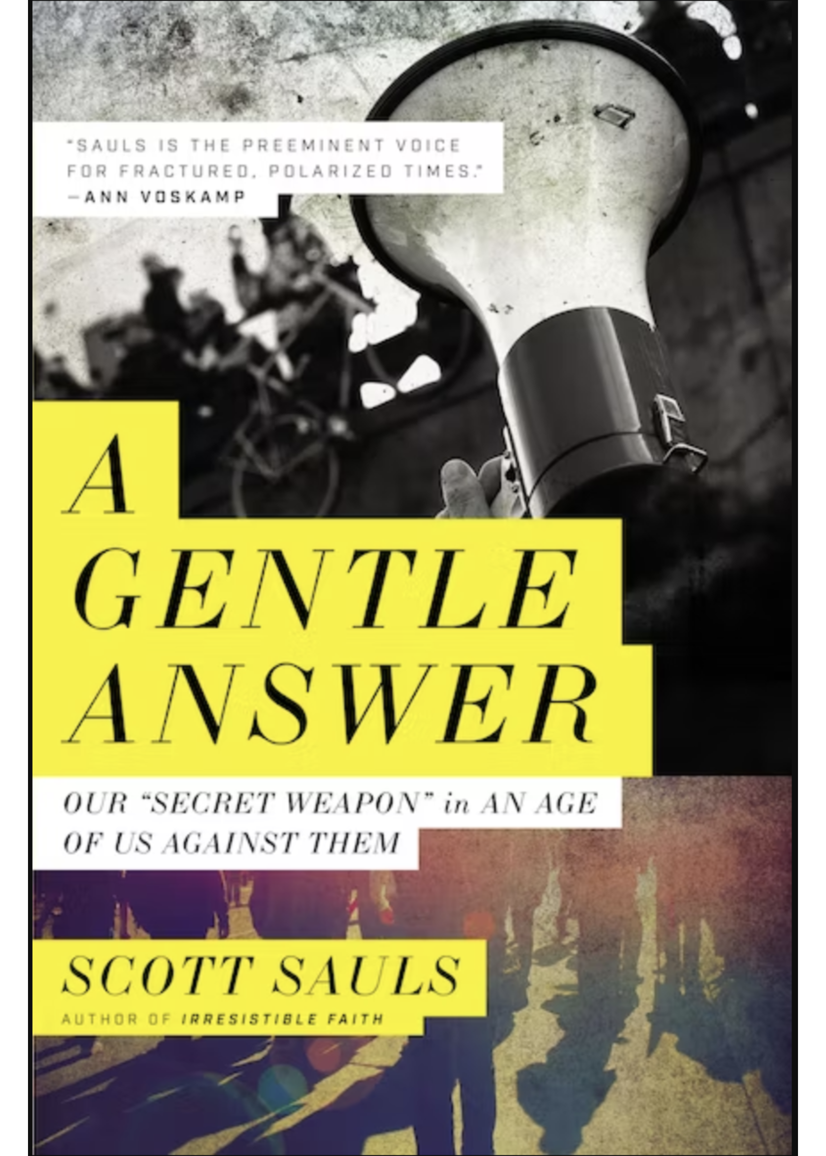 Sauls, Scott A Gentle Answer: Our 'Secret Weapon' in an Age of Us Against Them