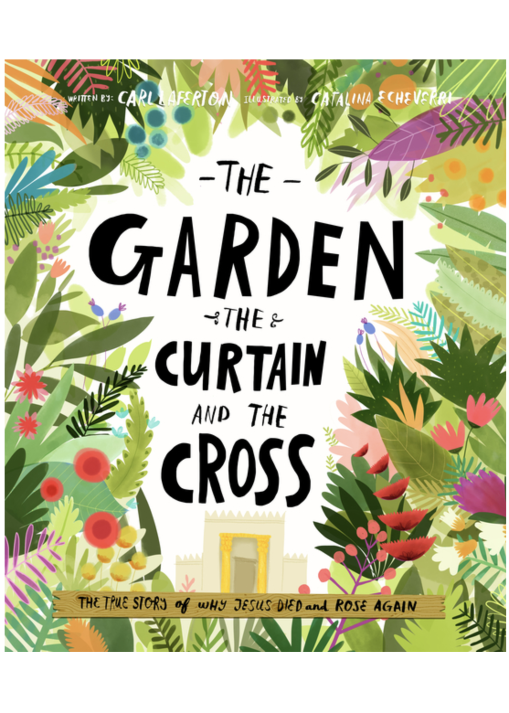 The Garden, the Curtain and the Cross Storybook: The True Story of Why Jesus Died and Rose Again