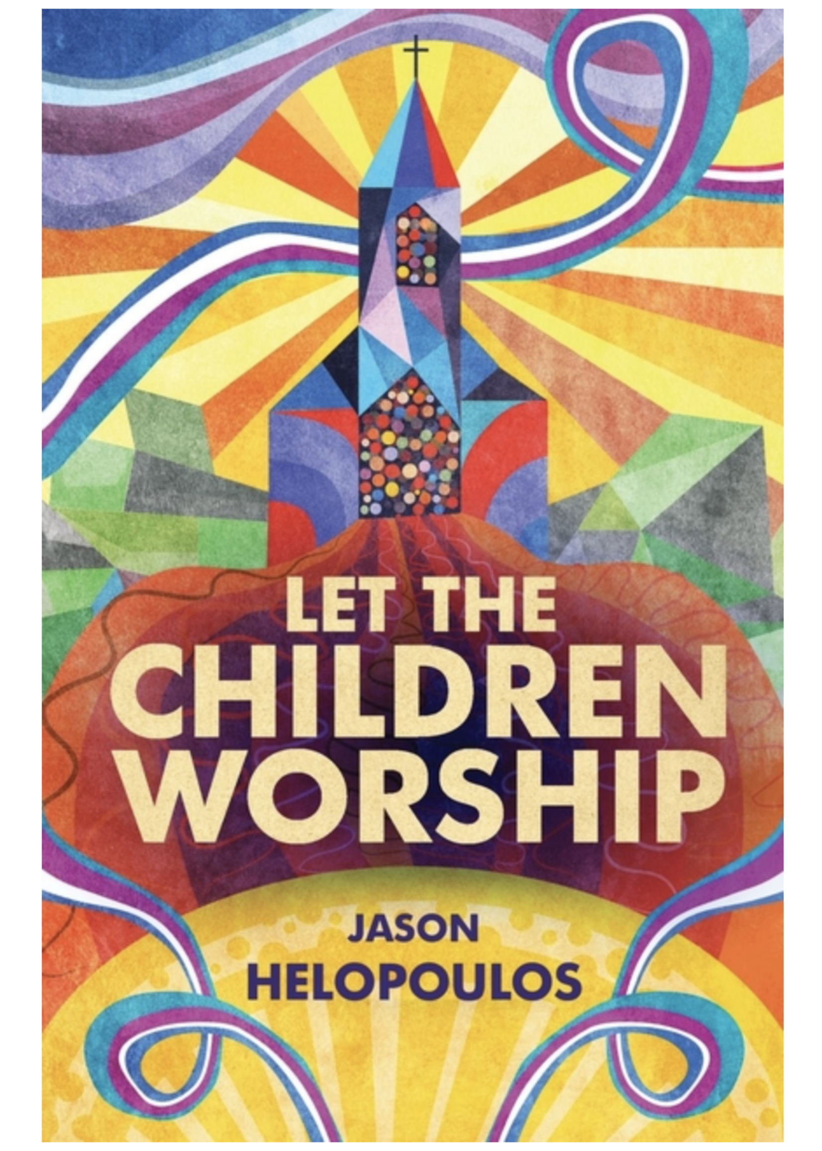 Helopoulos, Jason Let the Children Worship